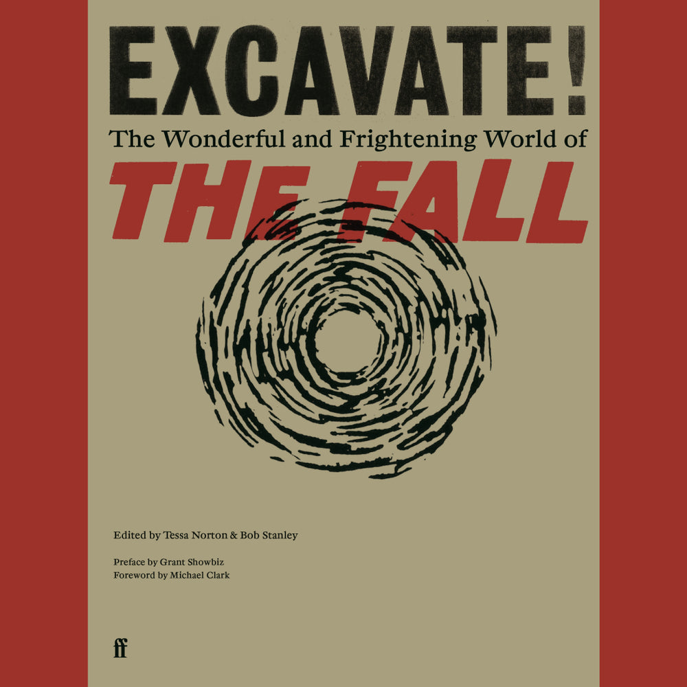 Bob Stanley - Excavate! The Wonderful and Frightening World of The Fall