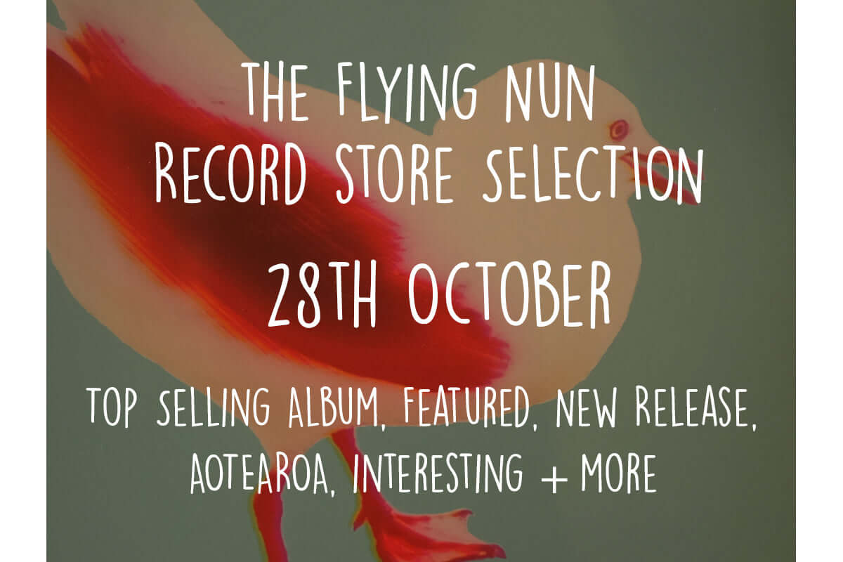 Flying Nun Record Store Weekly Selection [28 October]
