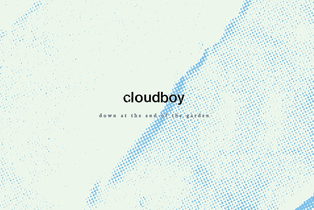CLOUDBOY  ANNOUNCE VINYL REISSUE OF ' DOWN AT THE END OF THE GARDEN'