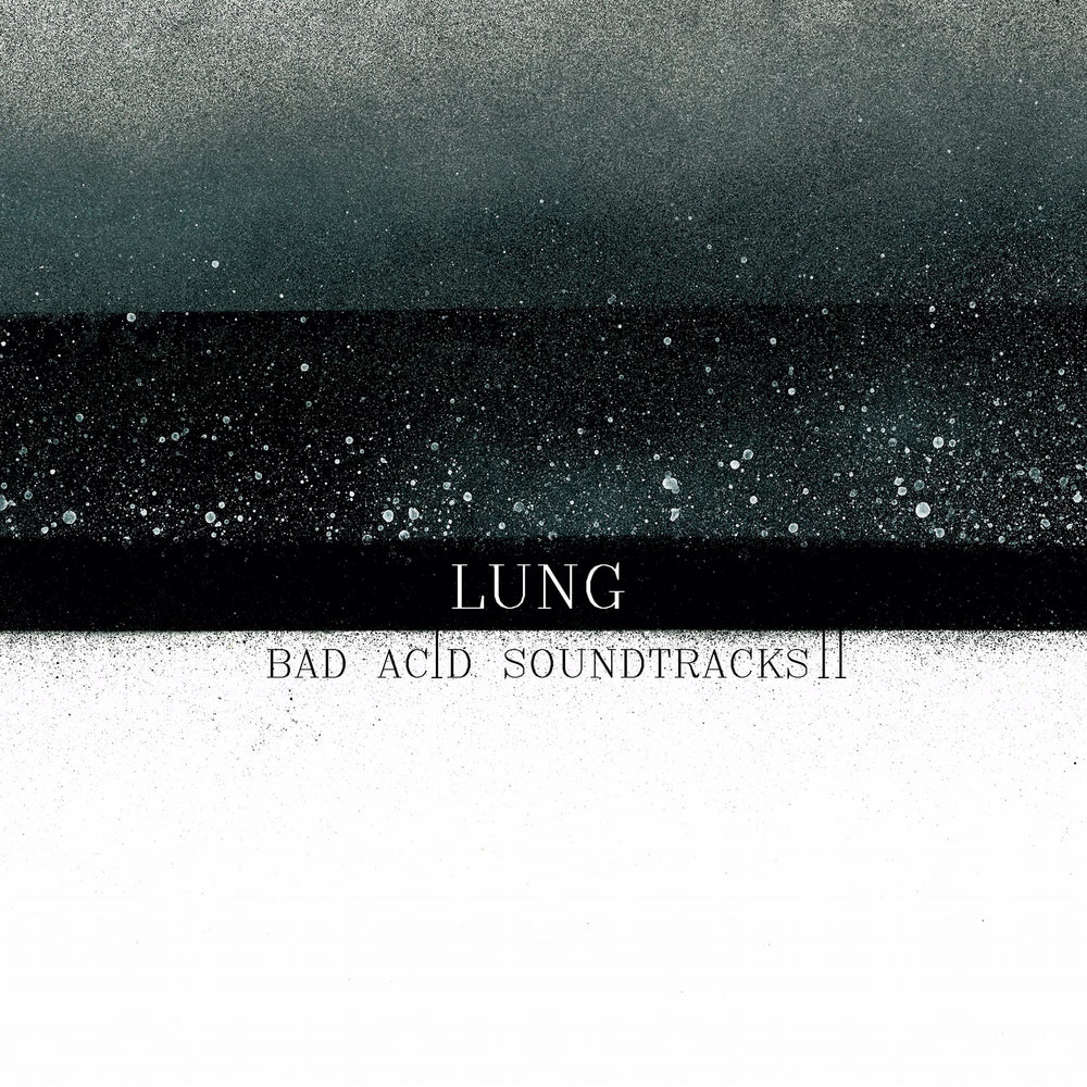 
                  
                    Lung - Bad Acid Soundtracks II
                  
                