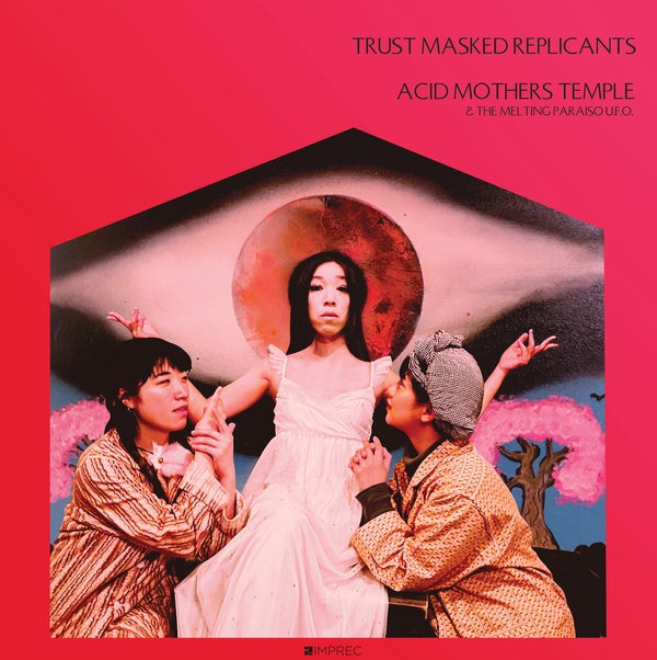 Acid Mothers Temple - Trust Masked Replicants | Vinyl