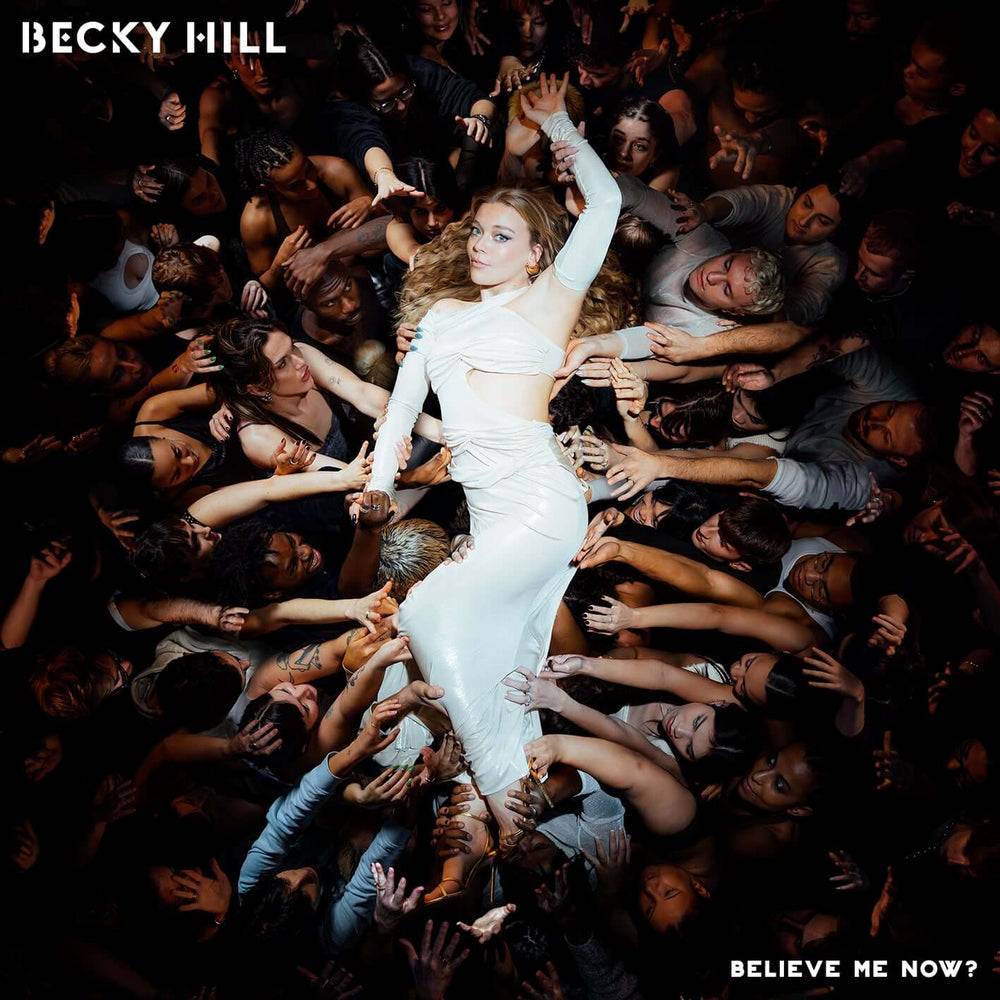Becky Hill - Believe Me Now? (Pre-Order Now | Pay Later) - Flying Nun  | Vinyl | CD