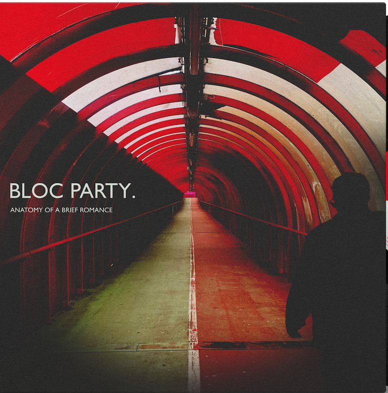 Bloc Party - Anatomy Of A Brief Romance 
