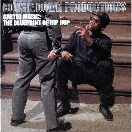 Boogie Down Productions - Ghetto Music: The Blueprint Of Hip Hop 