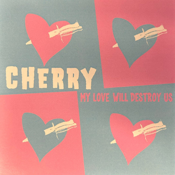 Cherry's 'My Love Will Destroy Us' album cover featuring a retro 4-quadrant design with red and dark gray hearts pierced by wooden sticks, with the title and artist name in cream and pink text.