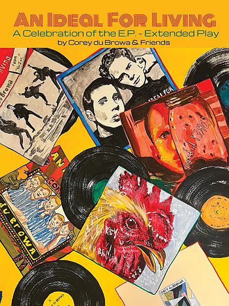 Corey du Browa & Friends - An Ideal for Living: A Celebration of the EP - Extended Play