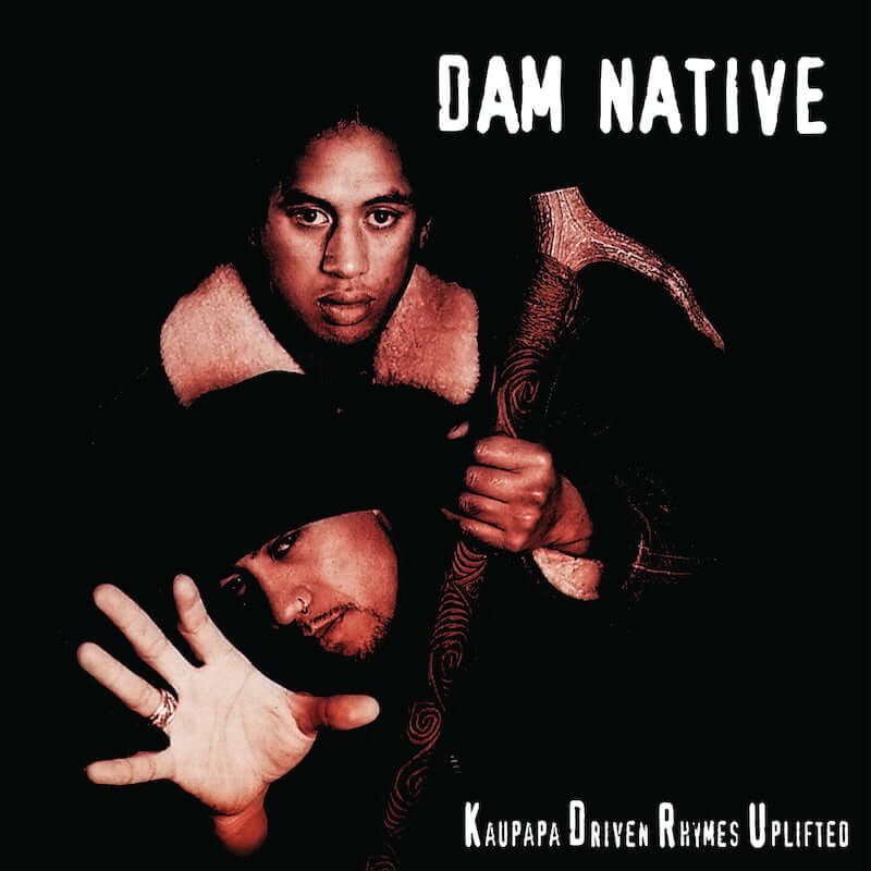 Dam Native - Kaupapa Driven Rhymes Uplifted