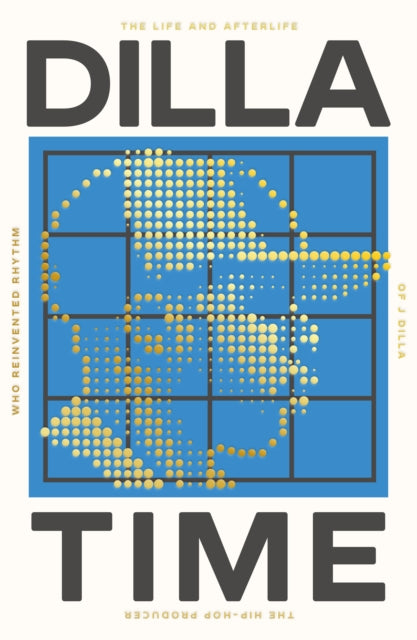 Dan Charnas - Dilla Time: The Life and Afterlife of J Dilla, the Hip-Hop Producer Who Reinvented Rhythm  (Book)
