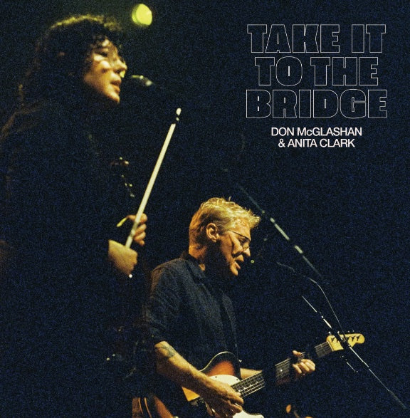 Don McGlashan & Anita Clark - Take It to the Bridge (Live)| Vinyl | CD