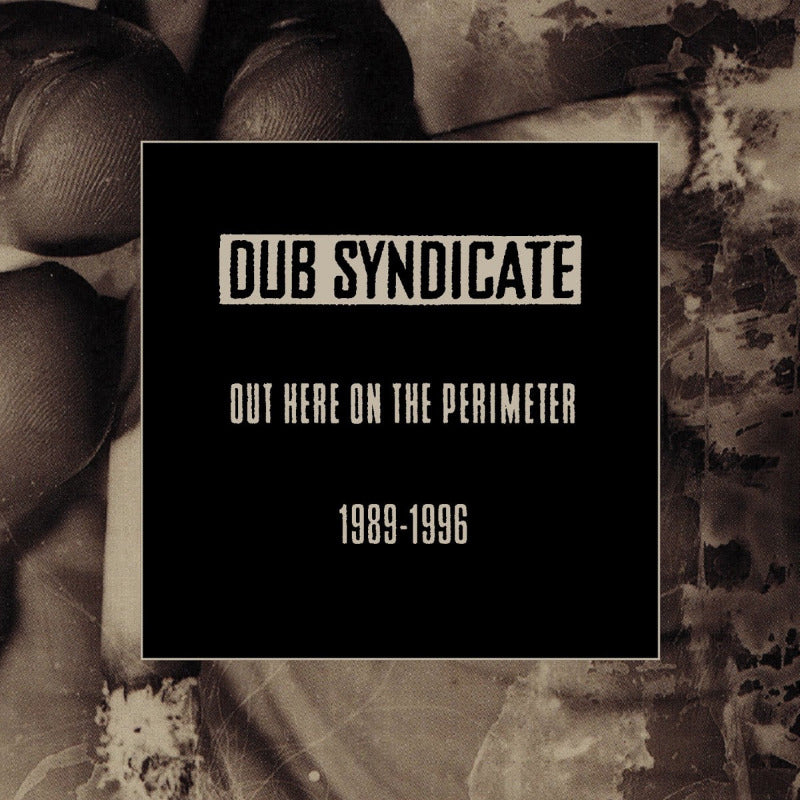 Dub Syndicate - Out Here On The Perimeter (1989-1996) | CD Box
