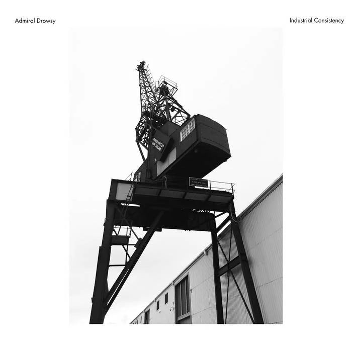 Admiral Drowsy - Industrial Consistency