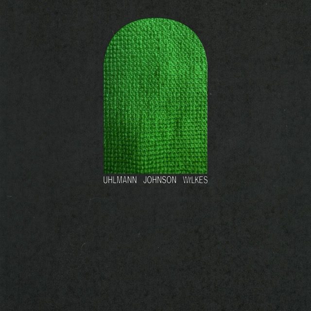 Gregory Uhlmann, Josh Johnson, Sam Wilkes - Uhlmann Johnson Wilkes | Vinyl