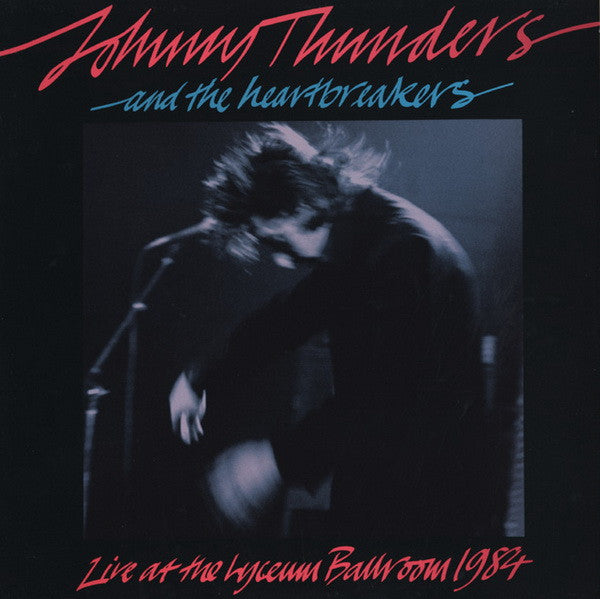 Johnny Thunders & The Heartbreakers - Live At The Lyceum Ballroom, London, 1984 (SECONDHAND)