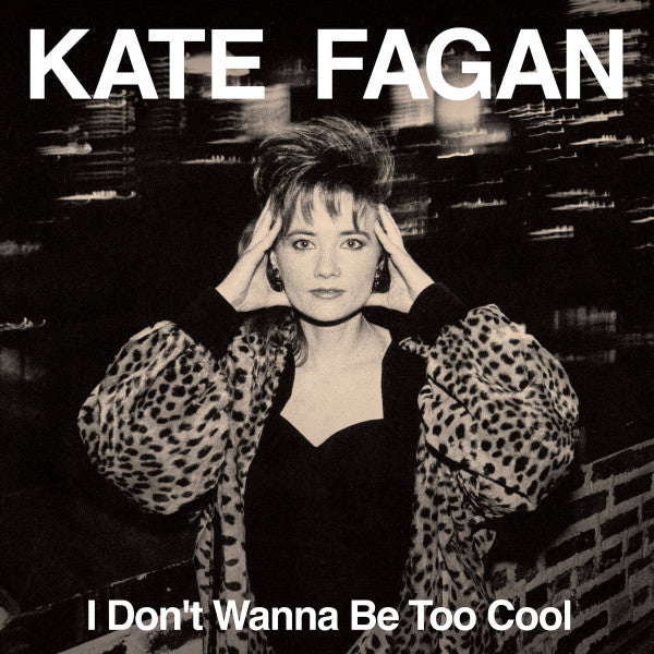 Kate Fagan – I Don't Wanna Be Too Cool (Expanded Edition) (SECONDHAND)