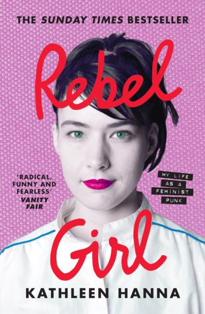 Kathleen Hanna - Rebel Girl : My Life as a Feminist Punk (Book)