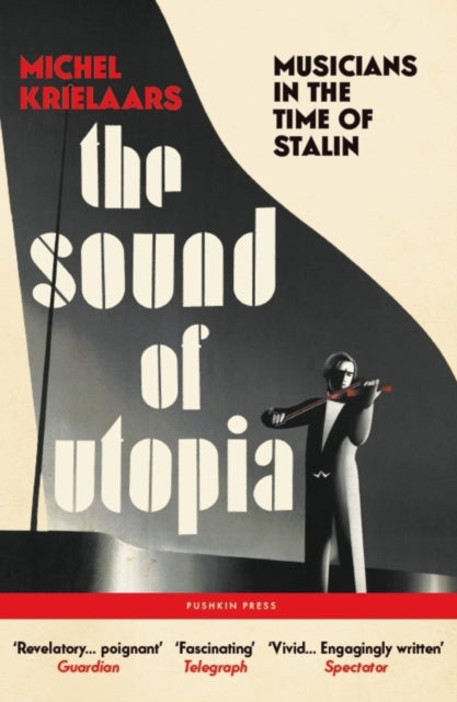 Michel Krielaars - The Sound of Utopia : Musicians in the Time of Stalin (Book)