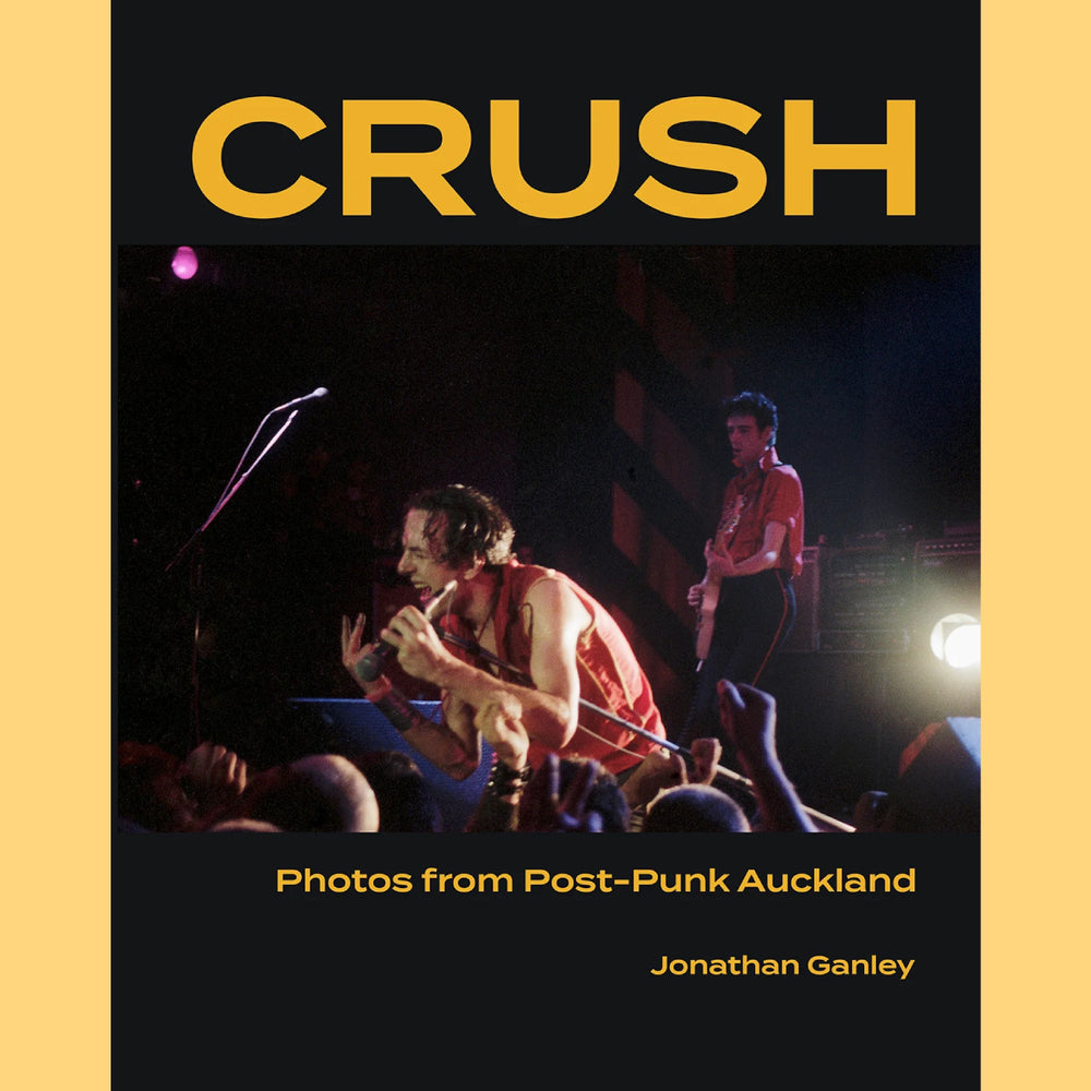  Jonathan Ganley - CRUSH: Photos from Post-Punk Auckland | Buy the book from Flying Nun Records