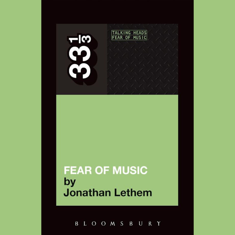 Jonathan Lethem - Talking Heads' Fear of Music | Buy the book