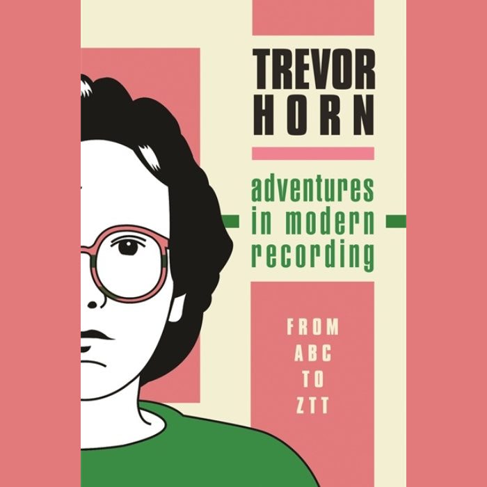 Trevor Horn - Adventures in Modern Recording From ABC to ZTT