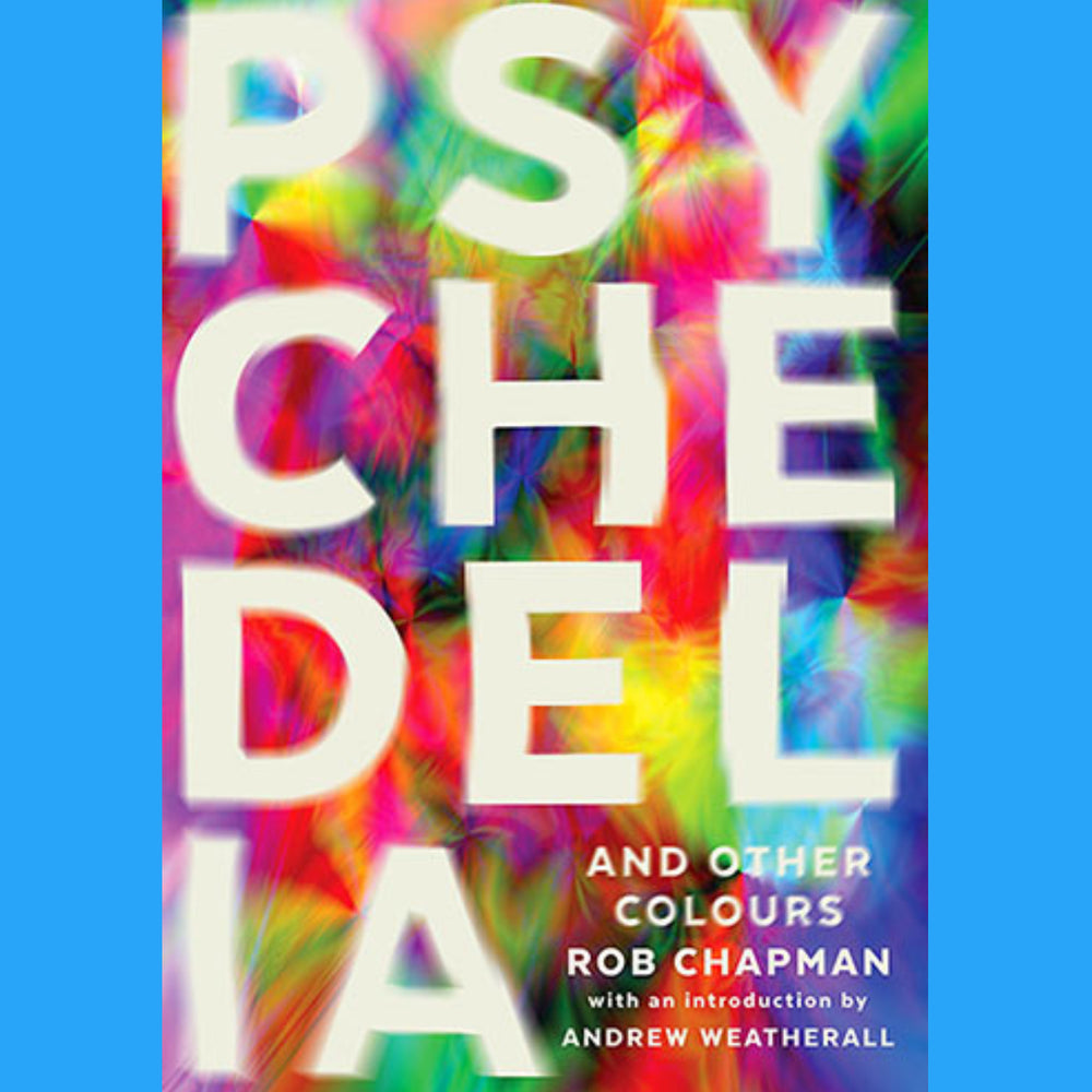 Rob Chapman - Psychedelia and Other Colours