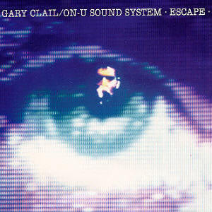 Gary Clail/On U Sound System - Escape (7