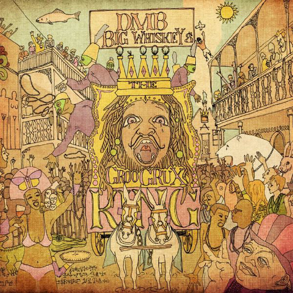 Dave Matthews Band - Big Whiskey GrooGrux King