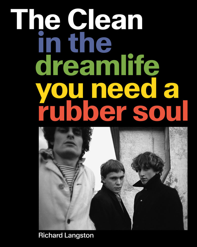 Richard Langston - The Clean: In The Dreamlife You Need A Rubber Soul (Book)