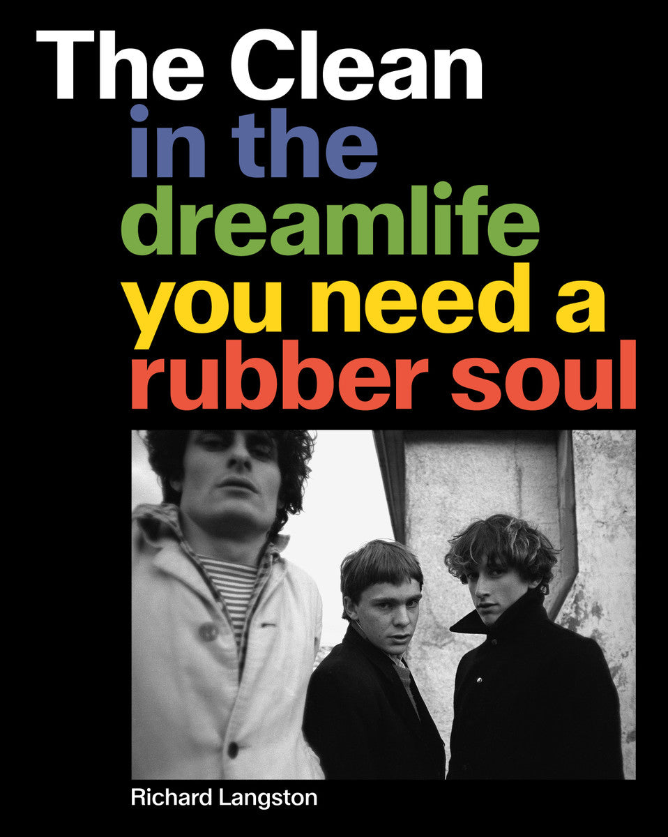 Richard Langston - The Clean: In The Dreamlife You Need A Rubber Soul (Book)