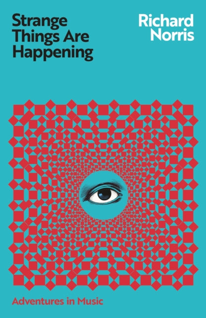 Richard Norris - Strange Things Are Happening (Book)