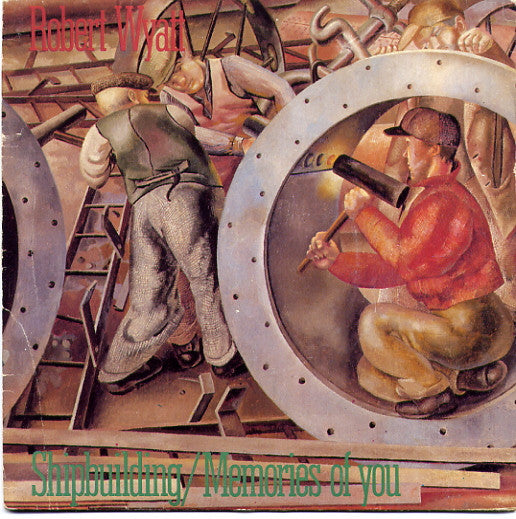 Robert Wyatt - Shipbuilding (7" SECONDHAND)