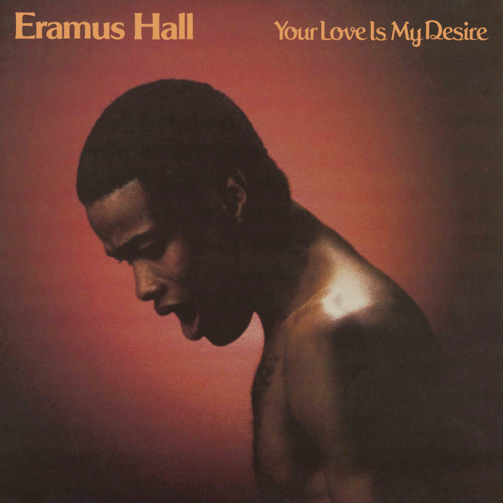Eramus Hall - Your Love Is My Desire