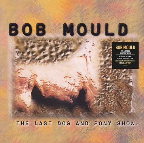 Bob Mould – The Last Dog and Pony Show (Clear Vinyl)