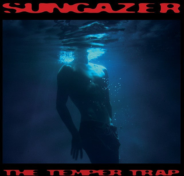 The Temper Trap - Sungazer