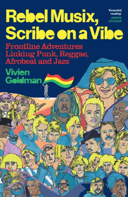 Vivien Goldman - Rebel Musix, Scribe on a Vibe : Frontline Adventures Linking Punk, Reggae, Afrobeat and Jazz (Book)