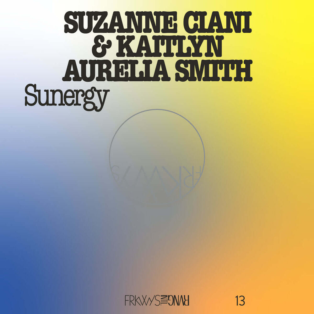 Kaitlyn Aurelia Smith & Suzanne Ciani – FRKWYS Vol. 13: Sunergy | Buy the Vinyl LP from Flying Nun Records