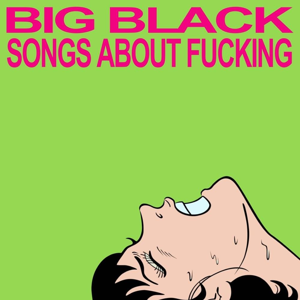 Big Black – Songs About Fucking | Buy the Vinyl LP from Flying Nun Records