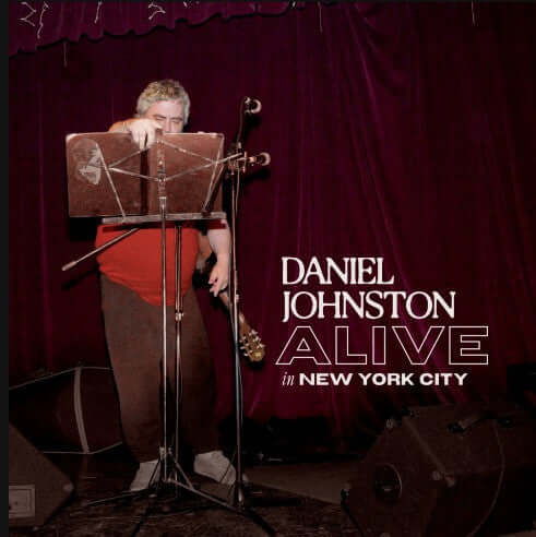 Daniel Johnston - Alive in New York City - Flying Nun  | Vinyl | CD