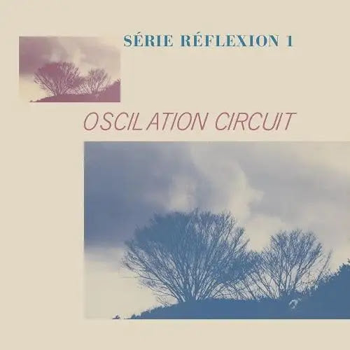Oscilation Circuit – Série Réflexion 1 | Buy the Vinyl LP from Flying Nun Records