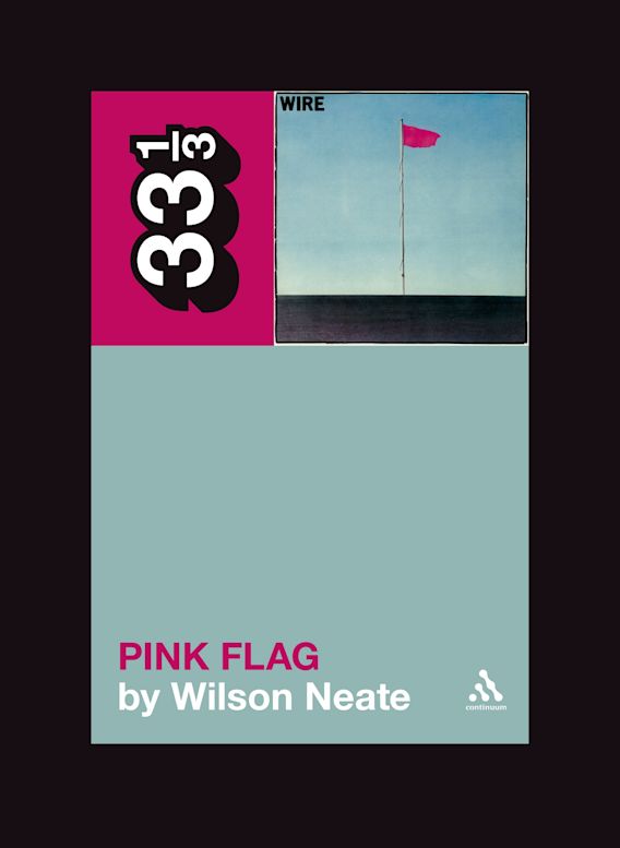 Wilson Neate - Wire's Pink Flag | Buy the Book from Flying Nun Records