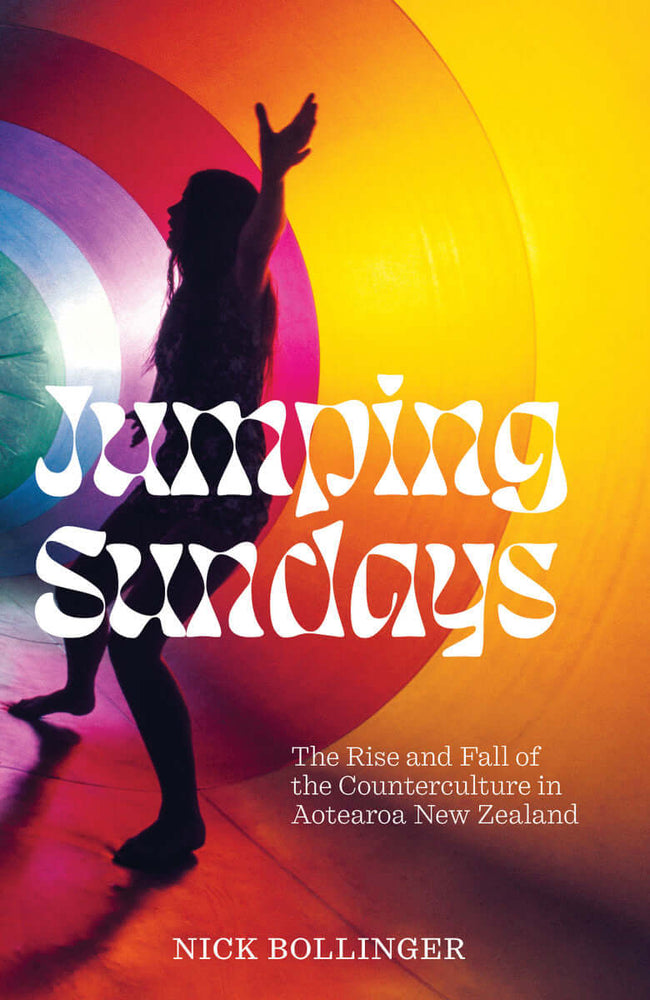 
                  
                    Jumping Sundays - The Rise and Fall of the Counterculture in Aotearoa New Zealand - Nick Bollinger (Pre-order)
                  
                