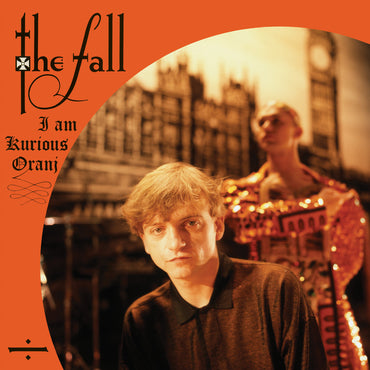 The Fall - I Am Kurious, Oranj (Reissue)