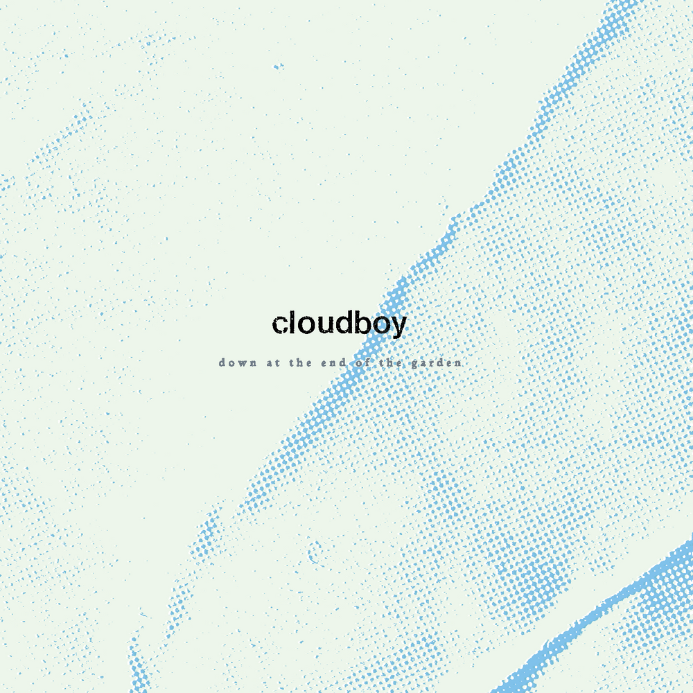 
                  
                    Cloudboy - Down at the End of the Garden
                  
                