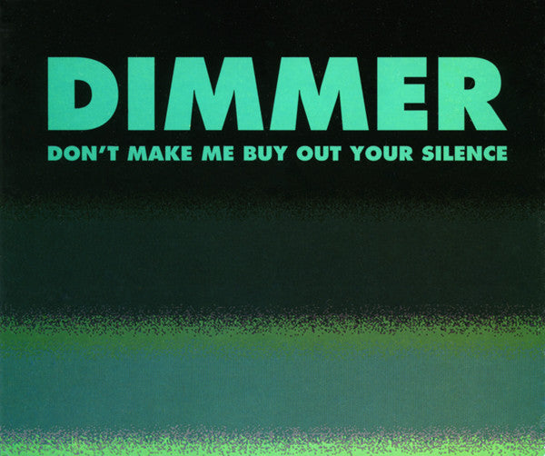 FN399 Dimmer - Don't Make Me Buy Out Your Silence ‎(1996)