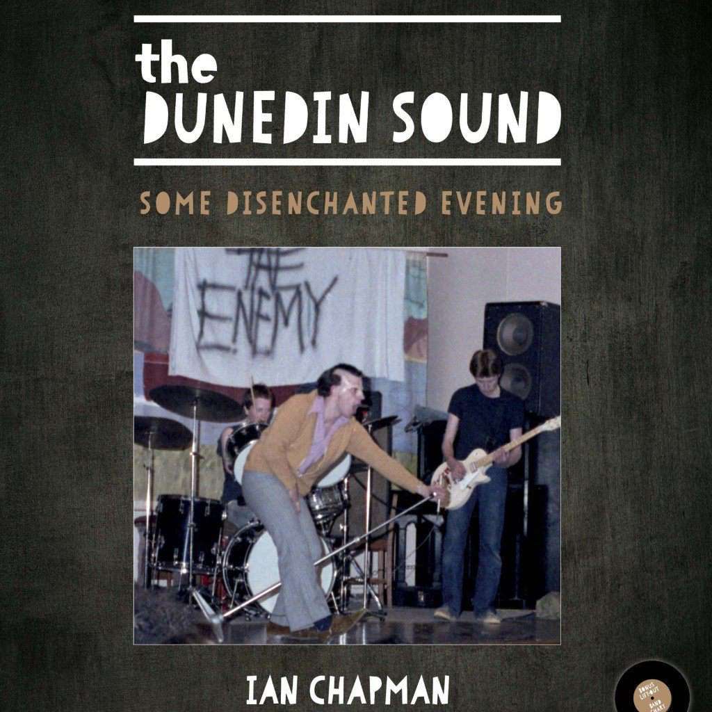 The Dunedin Sound: Some Disenchanted Evening | Book