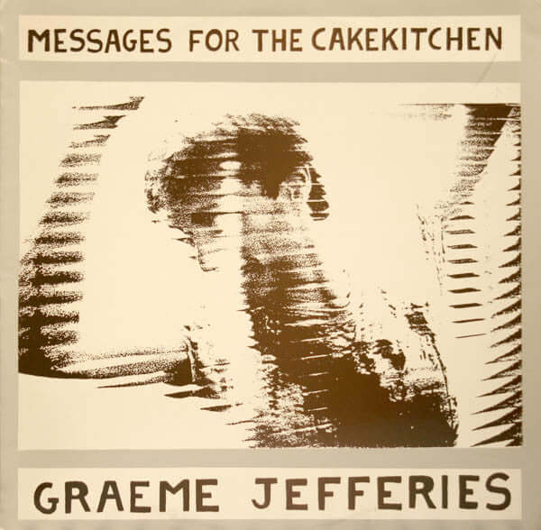 Graeme Jefferies - Messages For The Cakekitchen - Flying Nun  | Vinyl | CD
