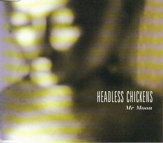 FN267 Headless Chickens - Mr Moon (1993)