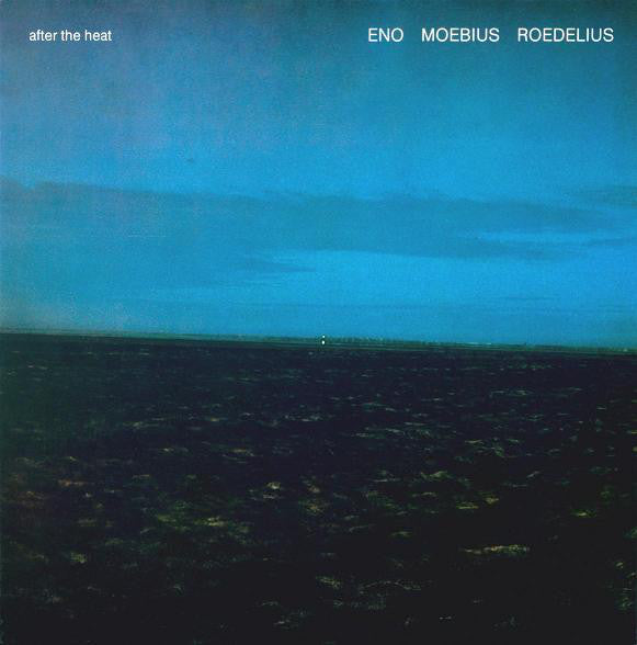 Eno, Moebius, Roedelius – After The Heat