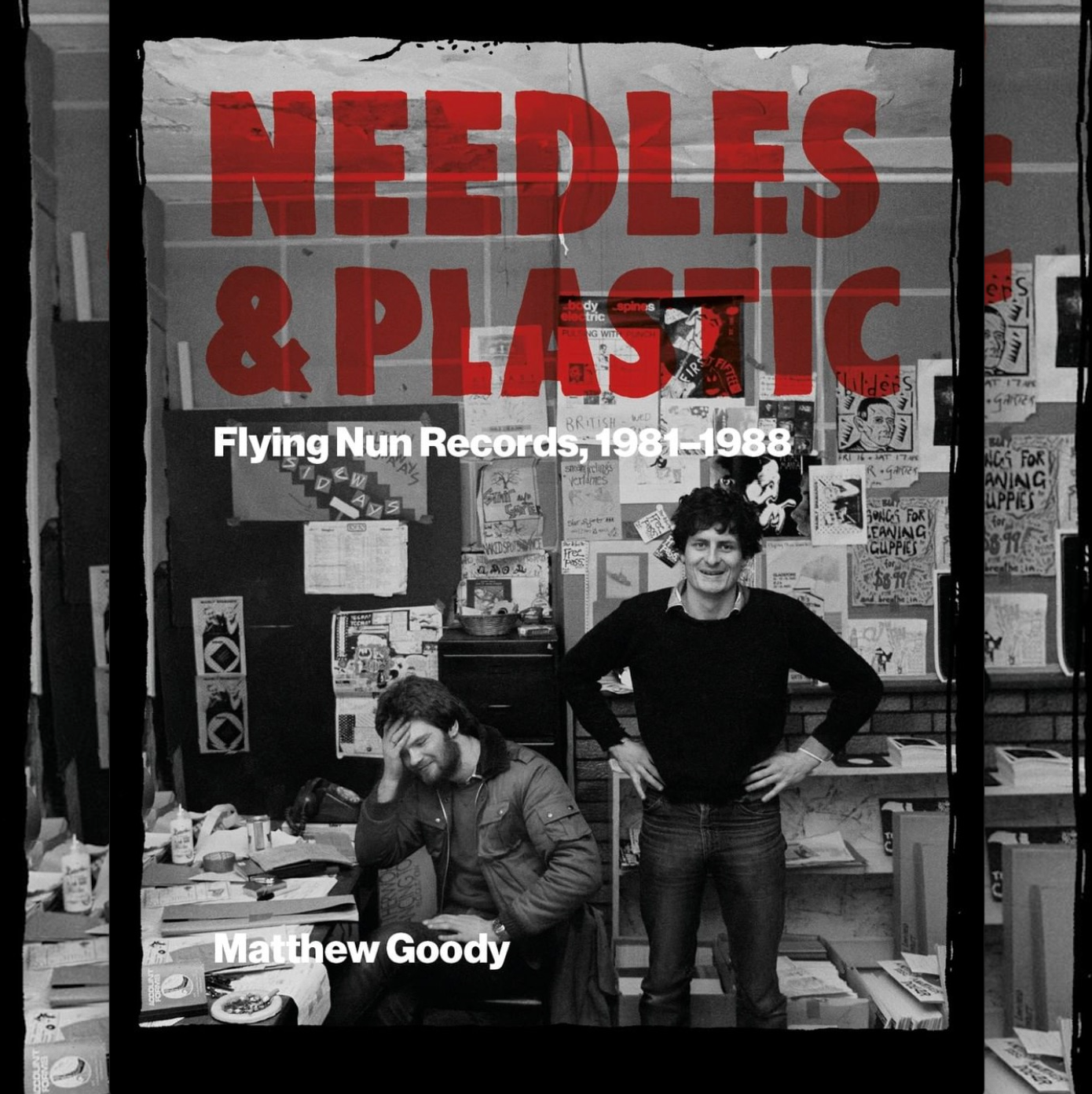 Needles and Plastic: Flying Nun Records, 1981-1988 - Matthew Goody