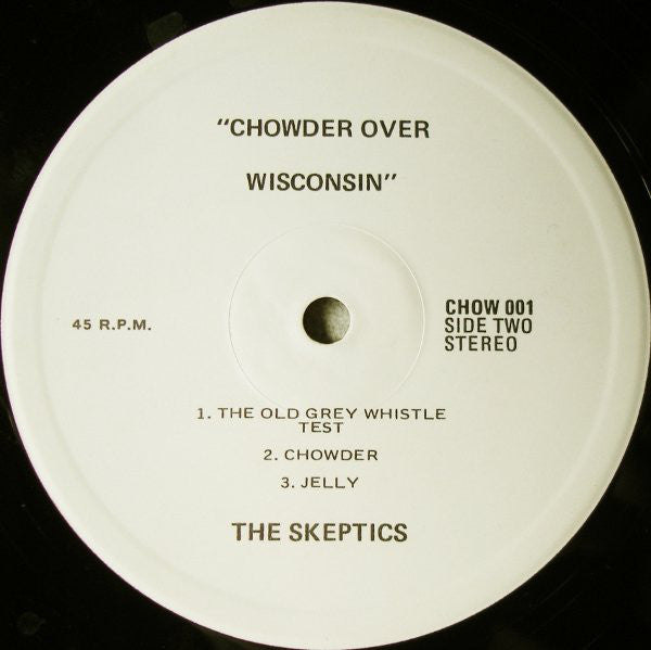 
                  
                    CHOW001 Skeptics - Chowder Over Wisconsin (1983)
                  
                