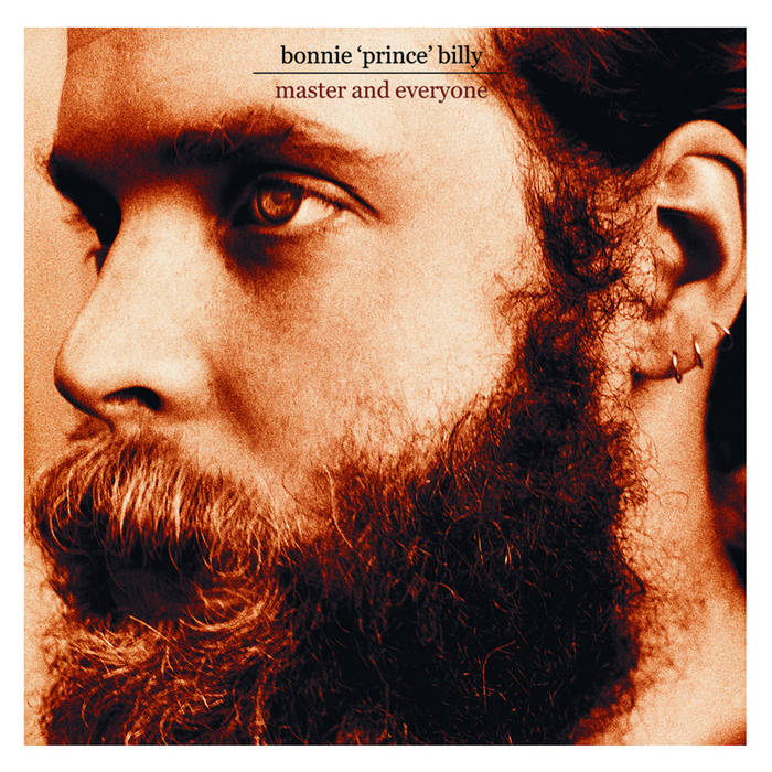 Bonnie 'Prince' Billy – Master And Everyone